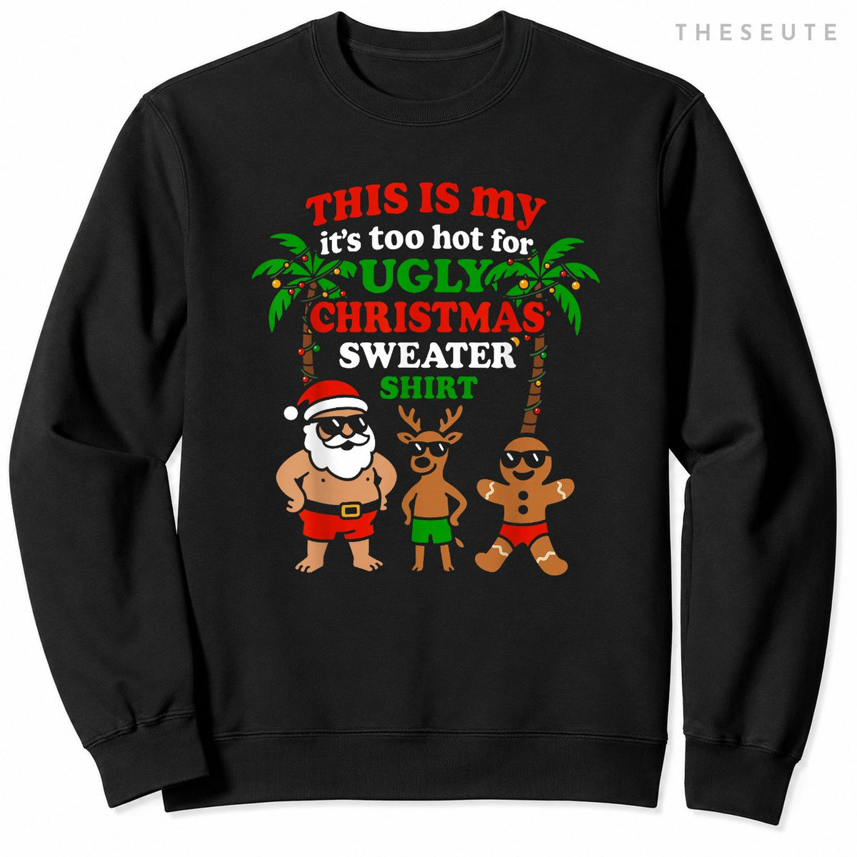 Ugly Christmas Too Hot Men Women Kids Funny Christmas Sweatshirt