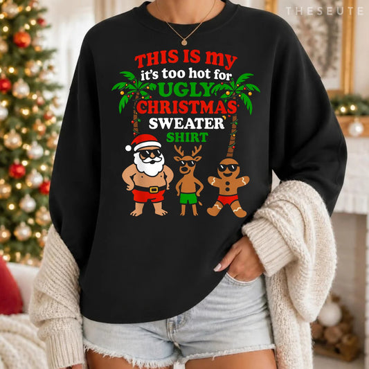 Ugly Christmas Too Hot Men Women Kids Funny Christmas Sweatshirt