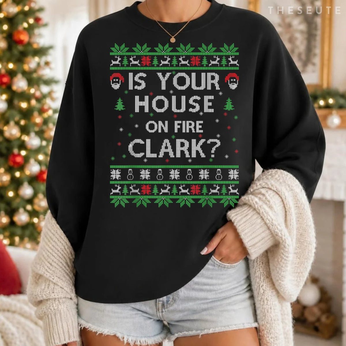 Is your house on fire Clark? Ugly Christmas Holiday Gift Sweatshirt