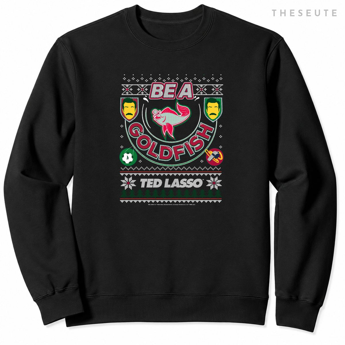Ted Lasso Christmas Be A Goldfish Ugly Sweatshirt