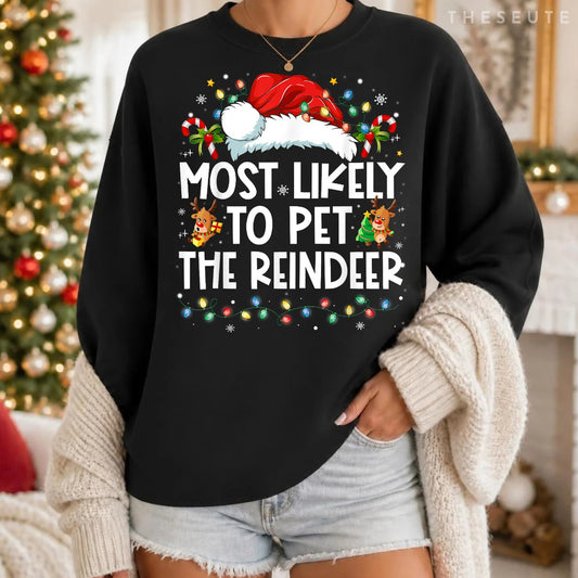 Most Likely To Pet The Reindeer Funny Christmas Sweatshirt
