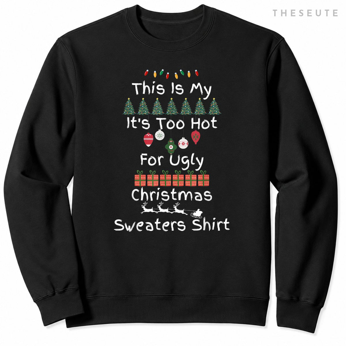 This Is My It's Too Hot For Ugly Christmas Sweatshirt