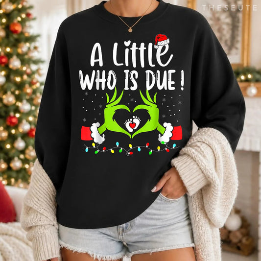 A Little Who is Due Funny Christmas Pregnancy Announcement Sweatshirt