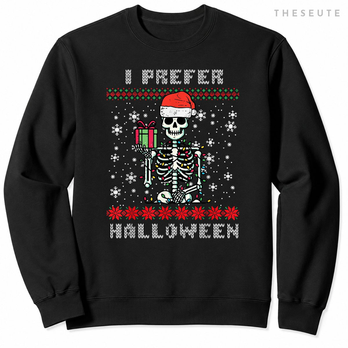 Christmas Skeleton I Prefer Halloween Ugly Xmas Men Women Sweatshirt