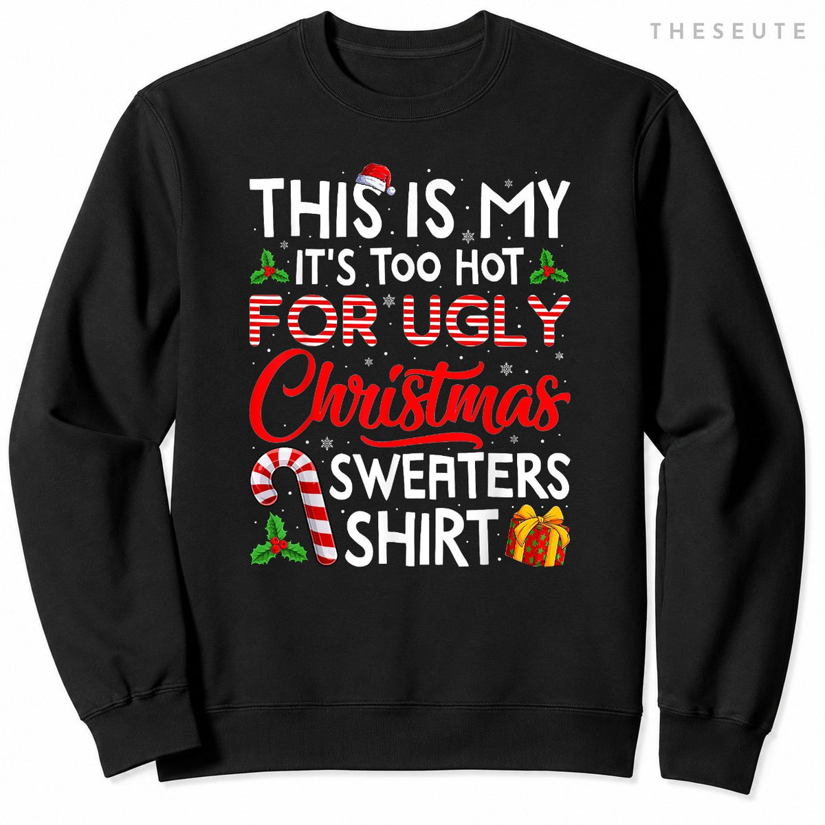 This Is My Its Too Hot For Ugly Christmas Sweatshirt Men Women Sweatshirt