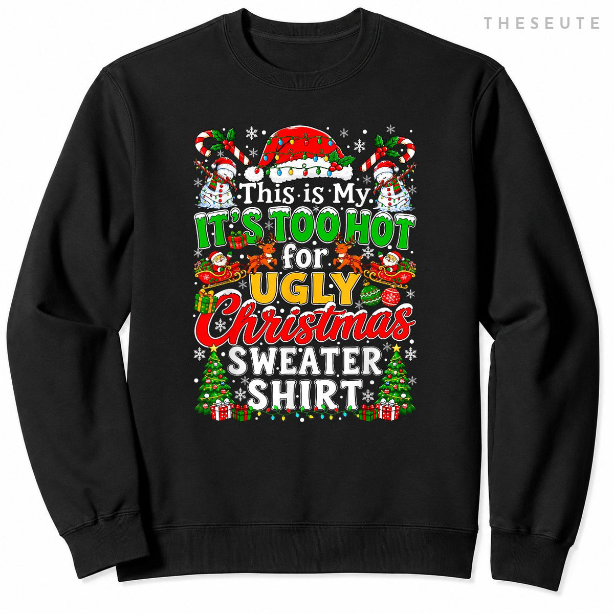 This is My It's Too Hot for Ugly Christmas Sweatshirt