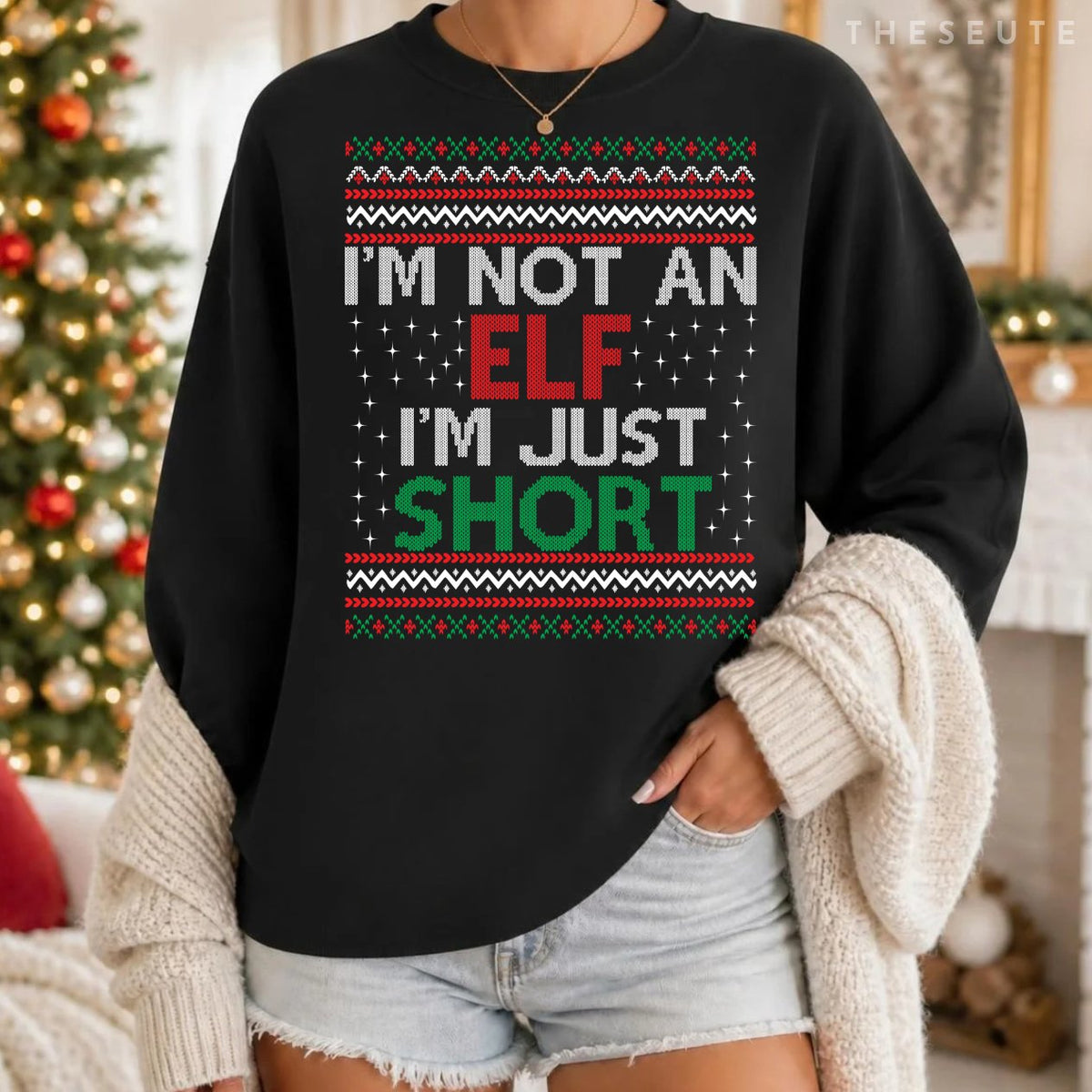 I'm Not An Elf I'm Just Short Christmas Ugly Sweatshirt Elf Sweatshirt