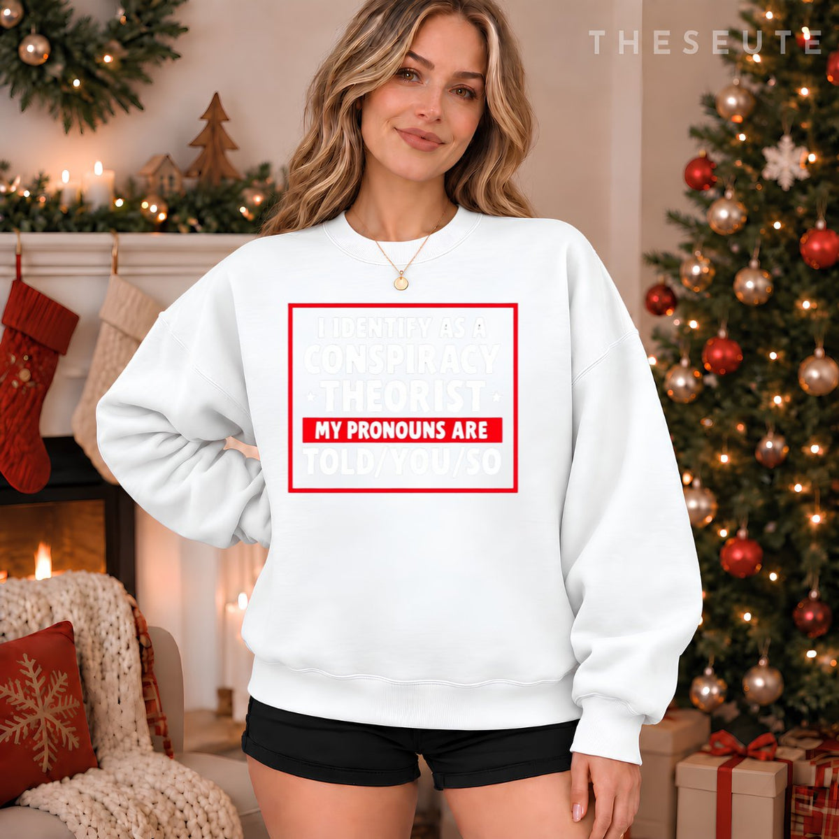 I Identify As A Conspiracy Theorist My Pronouns Are Told You Sweatshirt
