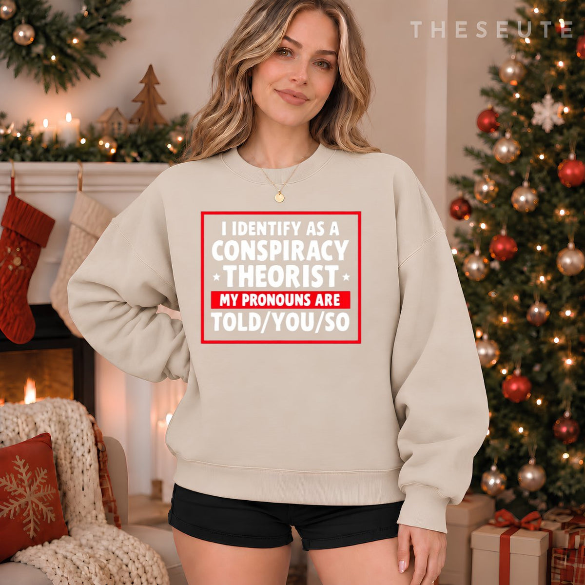 I Identify As A Conspiracy Theorist My Pronouns Are Told You Sweatshirt