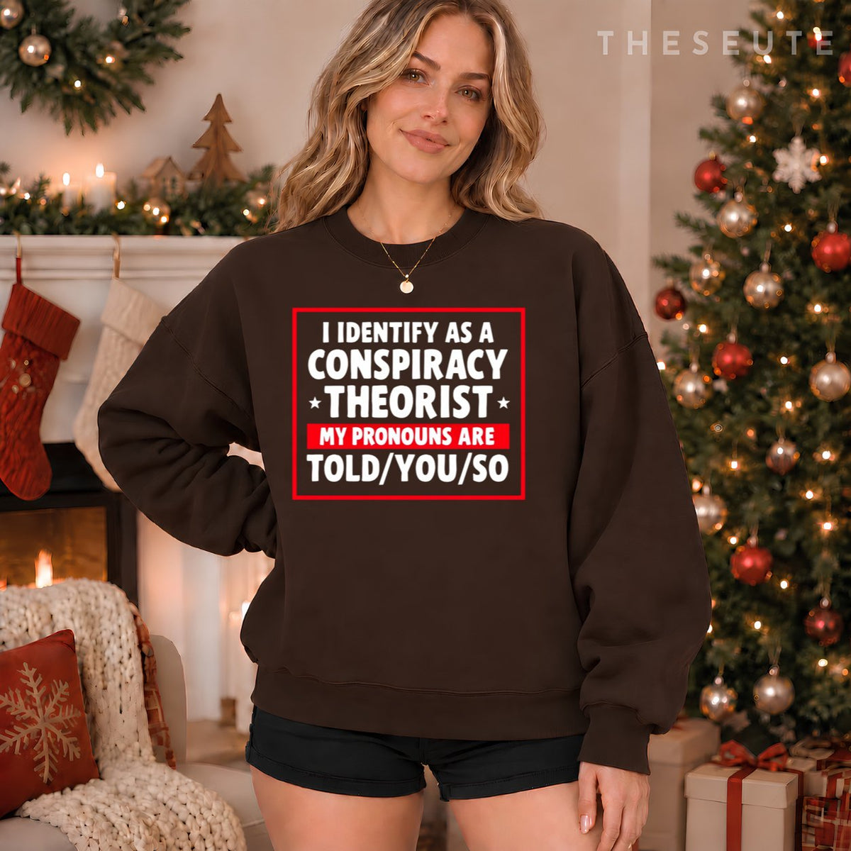 I Identify As A Conspiracy Theorist My Pronouns Are Told You Sweatshirt