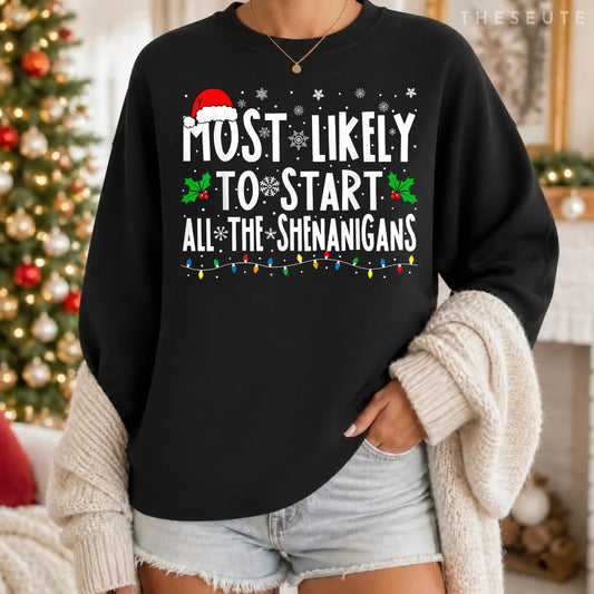 Most Likely To Start The Shenanigans Funny Family Christmas Sweatshirt