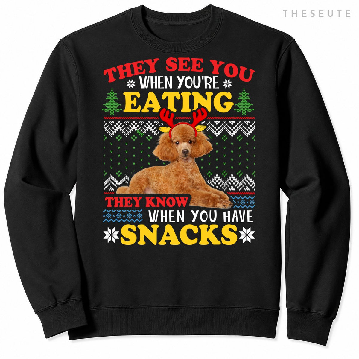 Poodle Ugly Christmas They See You're Eating Xmas Gift Sweatshirt