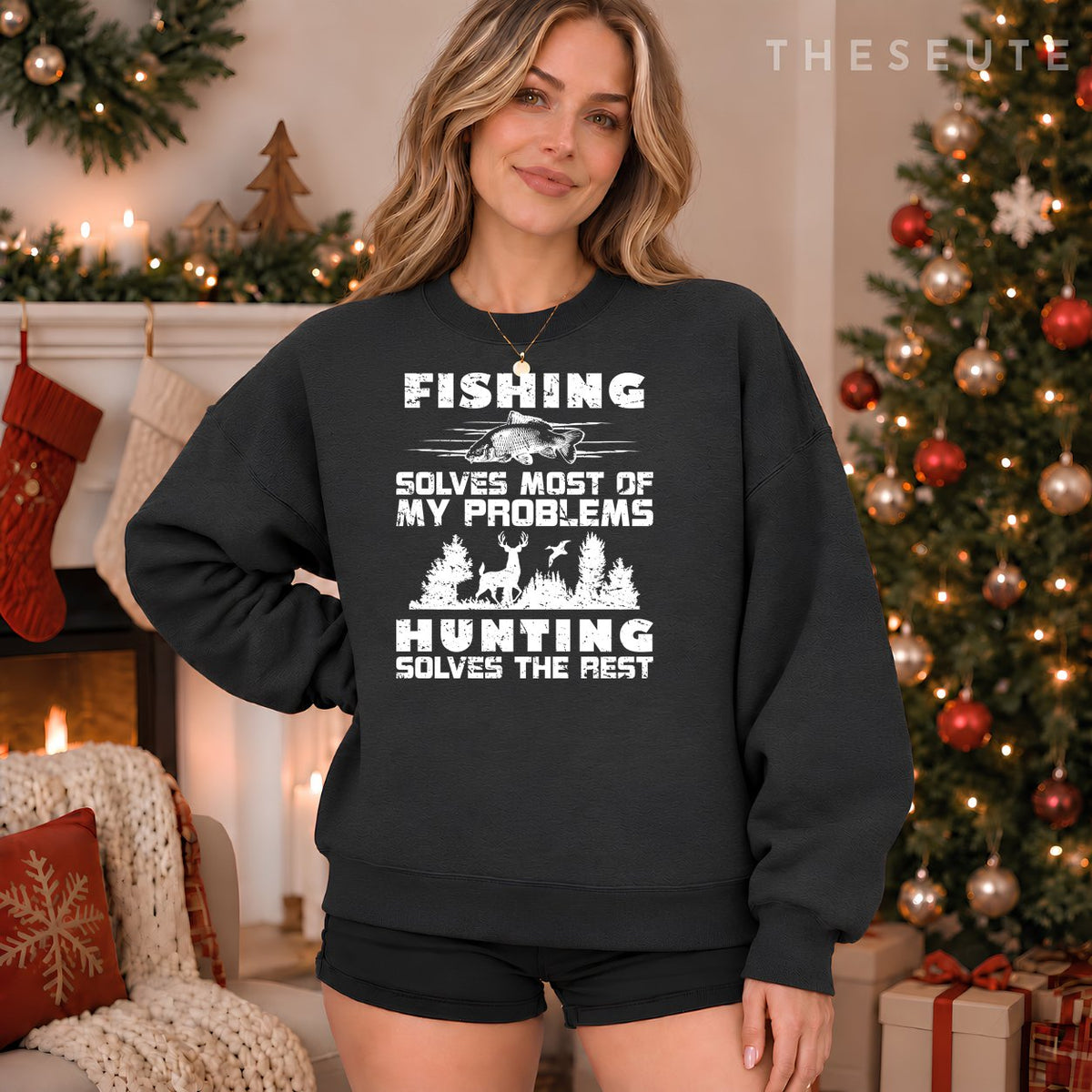 Fishing Solves Most of My Problems Hunting the Rest Fishing Sweatshirt