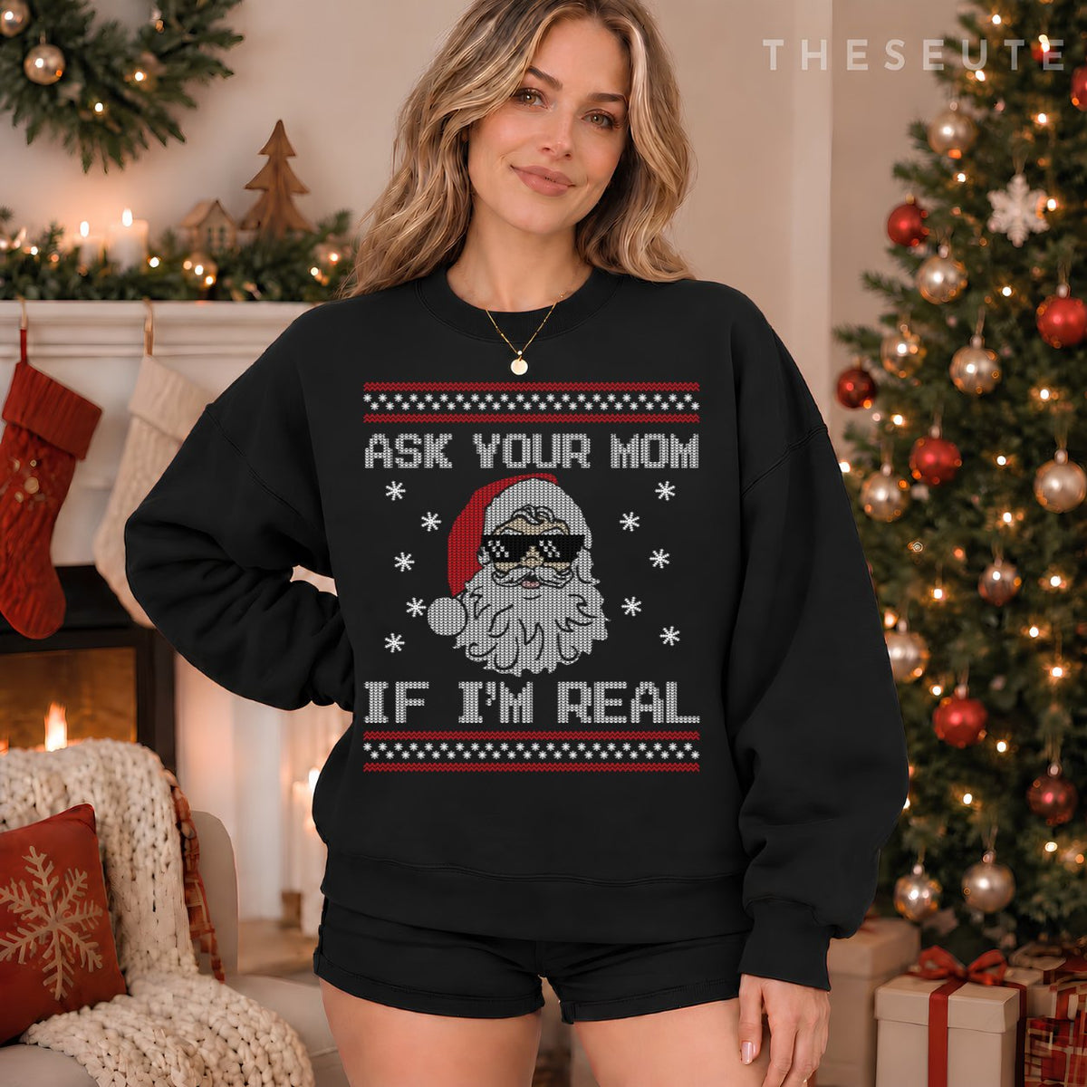 Ugly Christmas Sweatshirt - Ask Your Mom If I'm Real Santa Sweatshirt