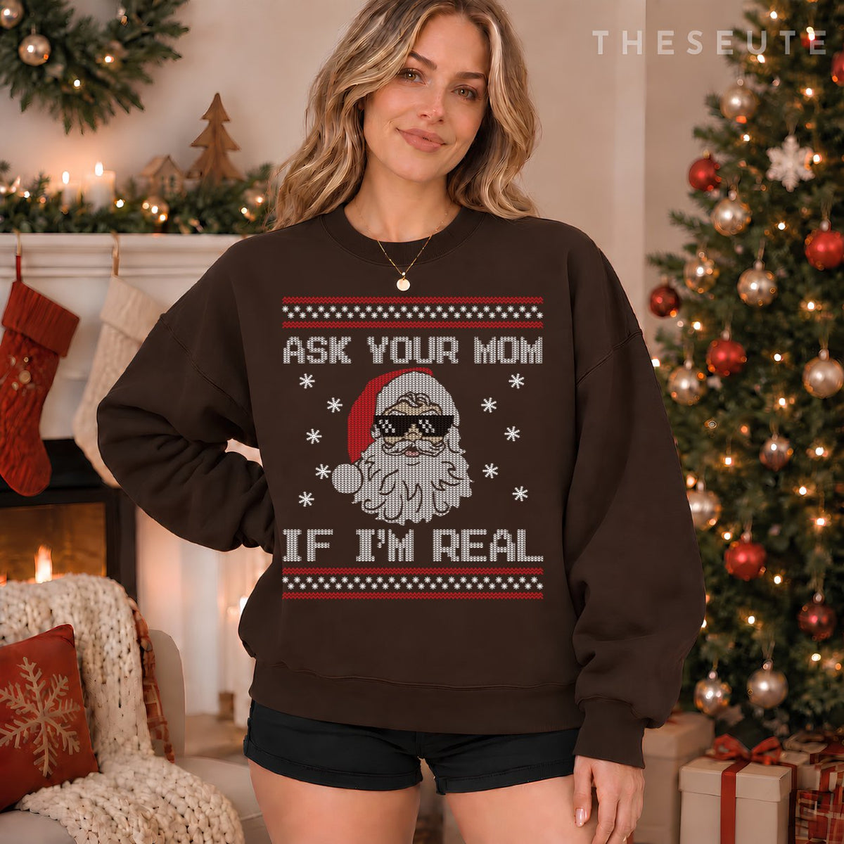 Ugly Christmas Sweatshirt - Ask Your Mom If I'm Real Santa Sweatshirt