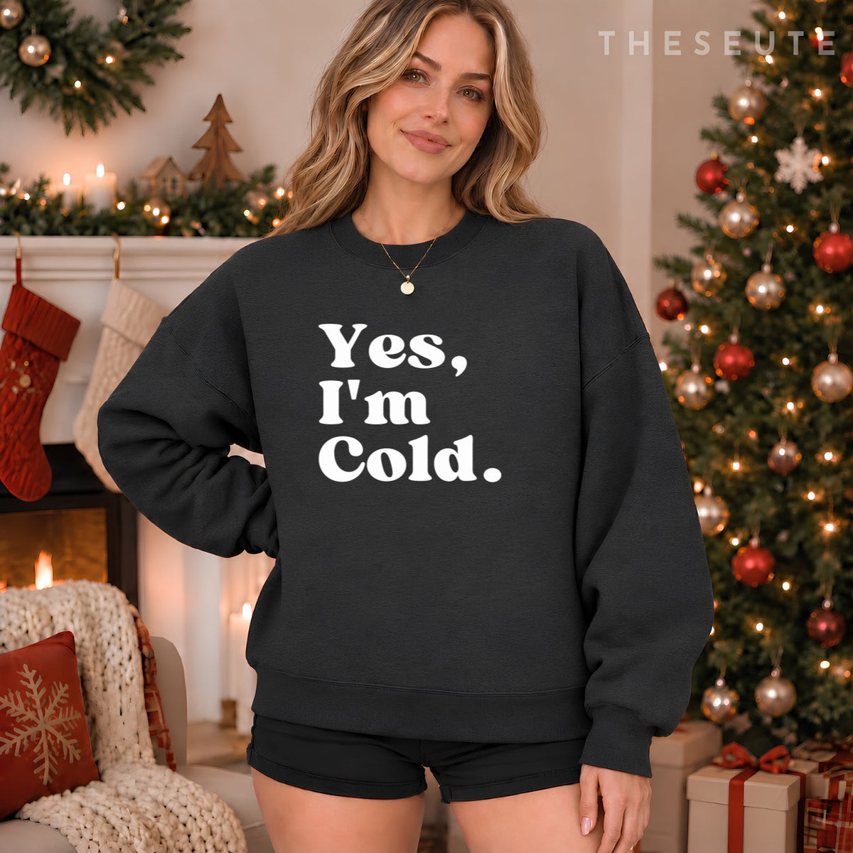Yes, I'm Cold Sweatshirt