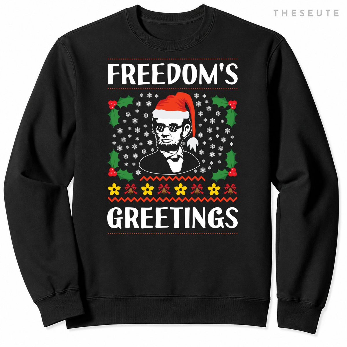 Funny Abraham Lincoln Freedom's Greetings Christmas Sweatshirt