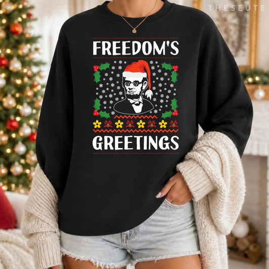 Funny Abraham Lincoln Freedom's Greetings Christmas Sweatshirt