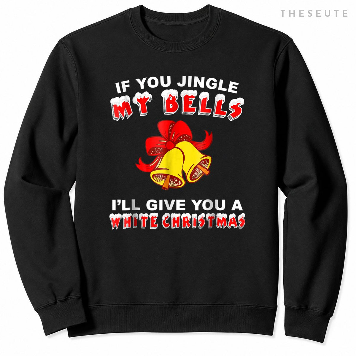 Jingle My Bells Funny Inappropriate Christmas Sweatshirt