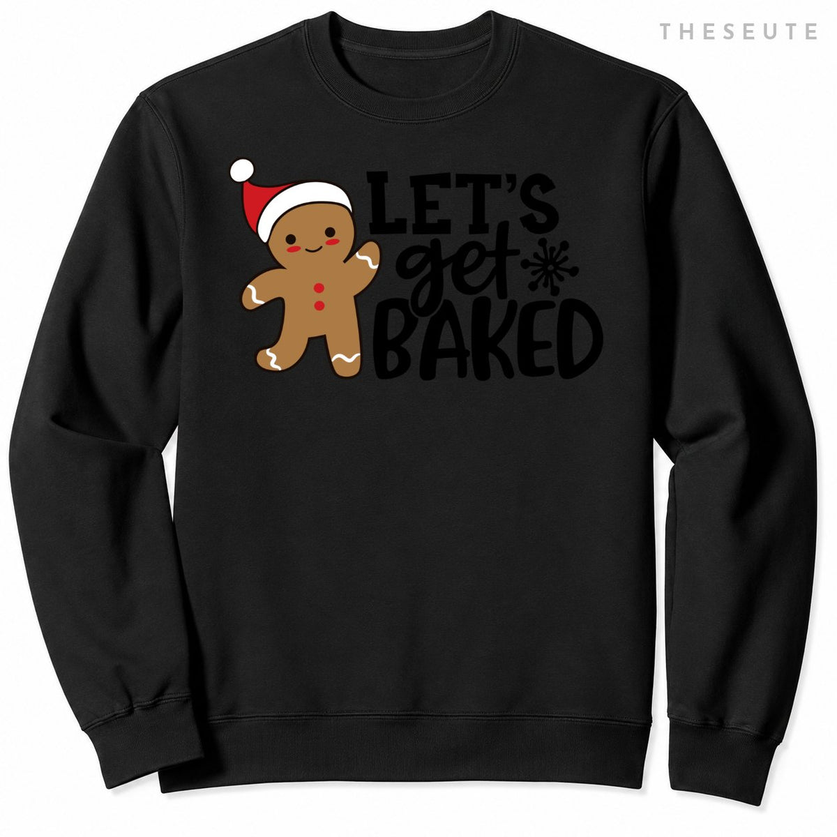 Funny Christmas Xmas Gingerbread Man Cookie Let's Get Baked Sweatshirt