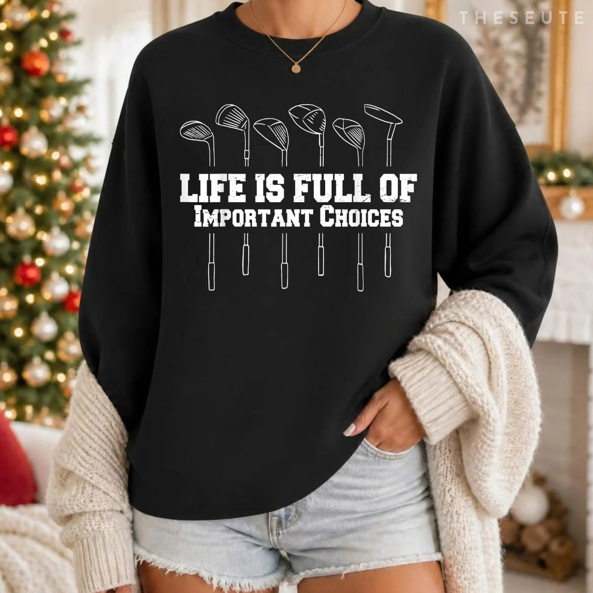 Funny Life Is Full Of Important Choices Golf Christmas Gift Sweatshirt