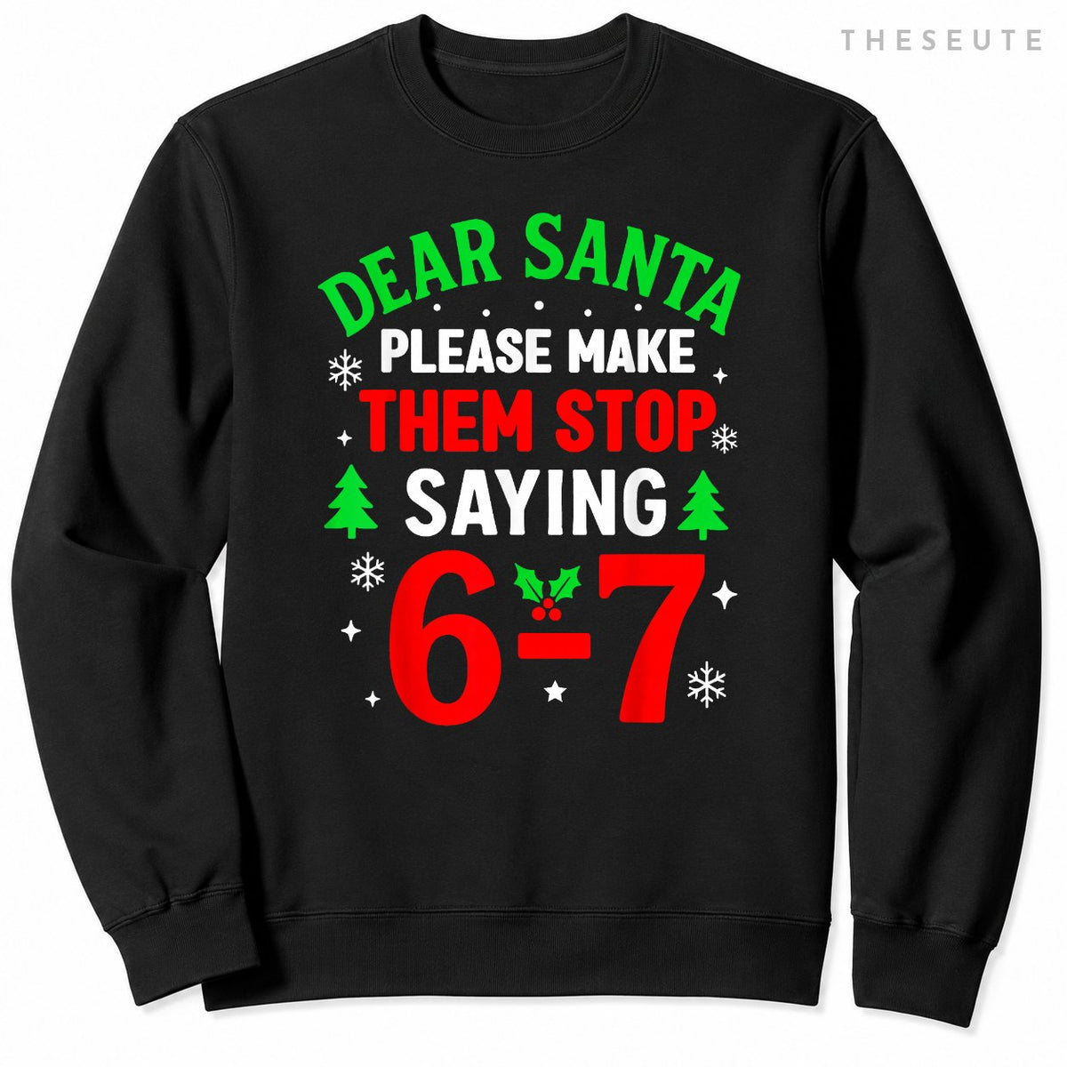 Dear Santa 67 Funny Christmas Six Seven 6-7 Men Women Sweatshirt