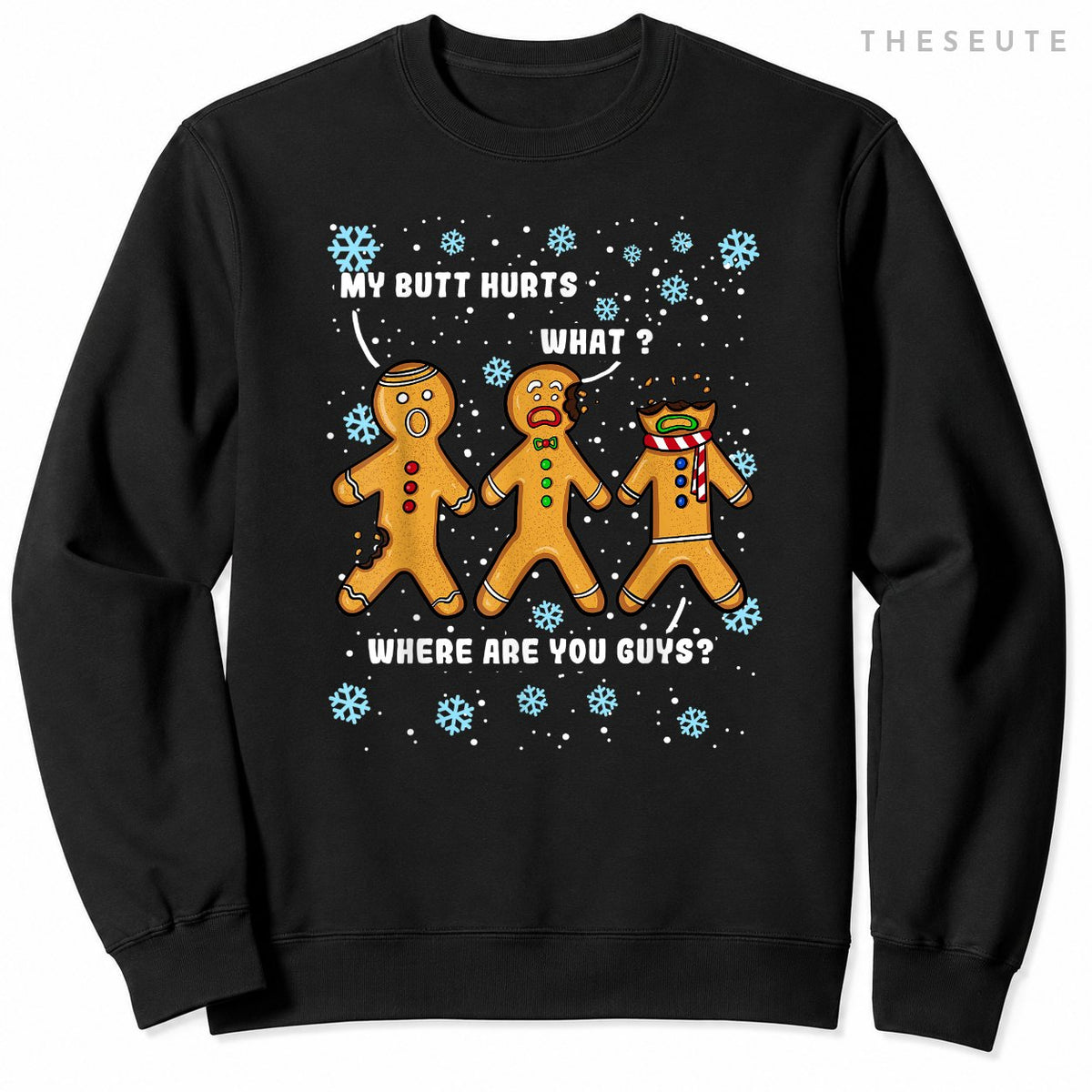 My Butt Hurts Funny Christmas Cookie Gingerbread Man What Sweatshirt