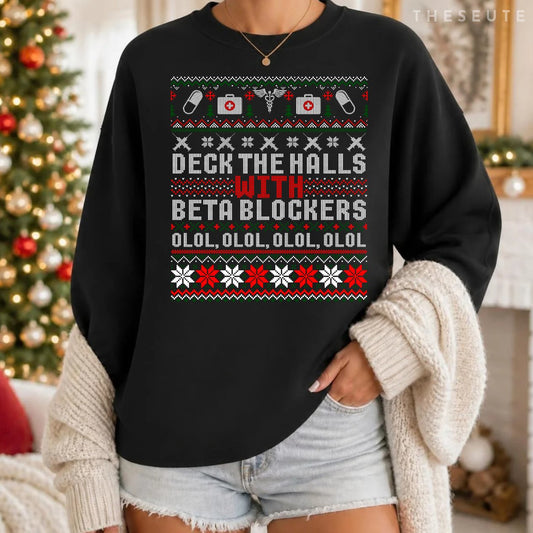 Deck The Halls Beta Blockers Nurse Christmas Ugly Sweatshirt