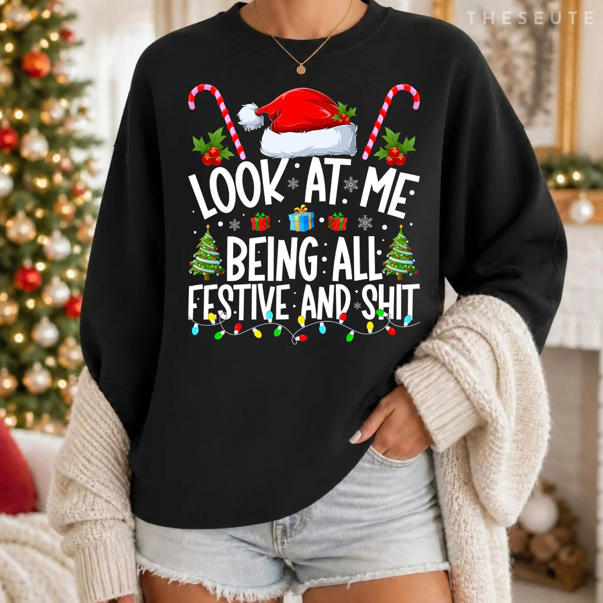 Look at Me Being All Festive and Shits Funny Christmas Santa Sweatshirt