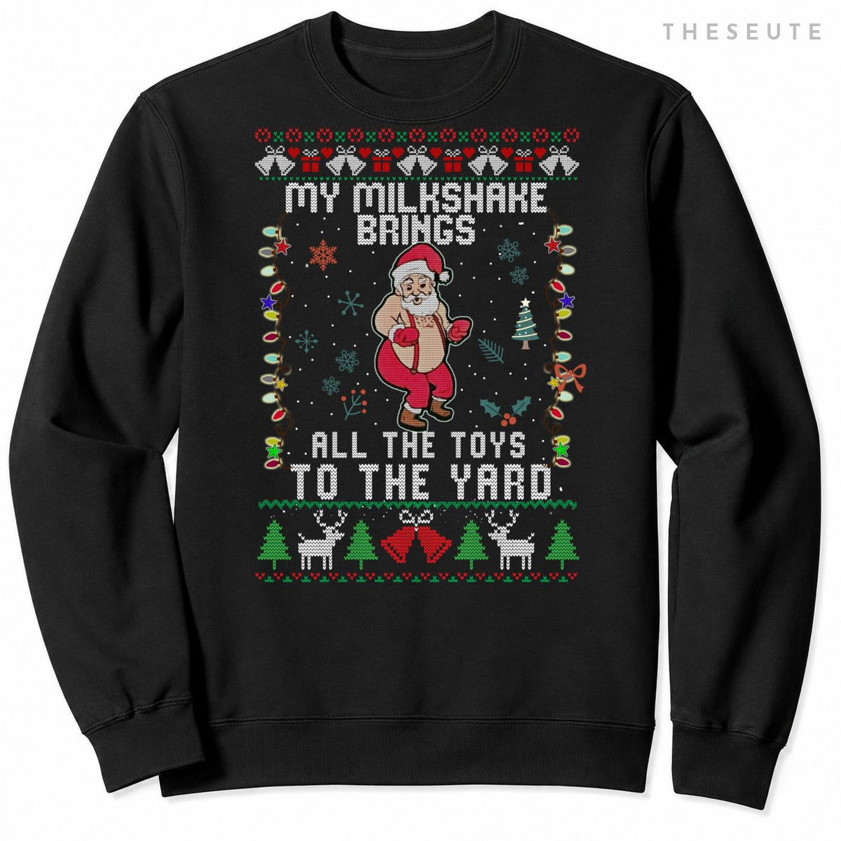My Milkshake Brings All The Toys To The Yard Ugly Christmas Sweatshirt