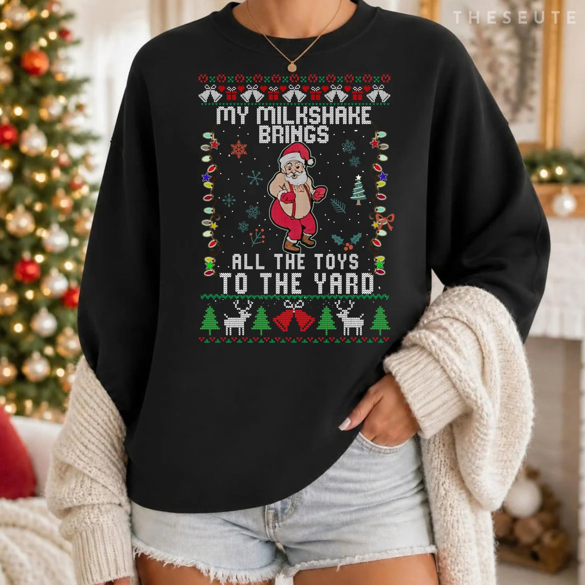 My Milkshake Brings All The Toys To The Yard Ugly Christmas Sweatshirt