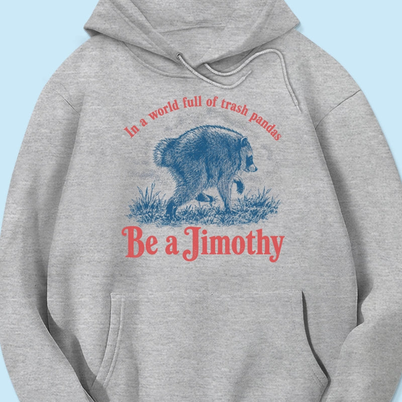 Be a Jimothy Viral Raccoon - Shirt - Trending 2026 Keep Sake