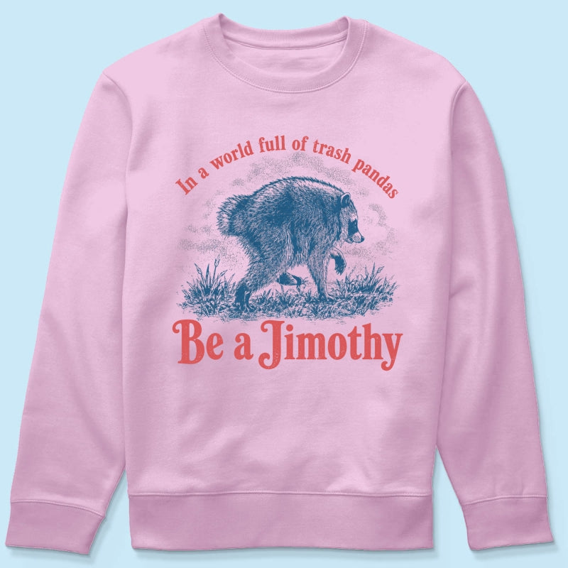 Be a Jimothy Viral Raccoon - Shirt - Trending 2026 Keep Sake
