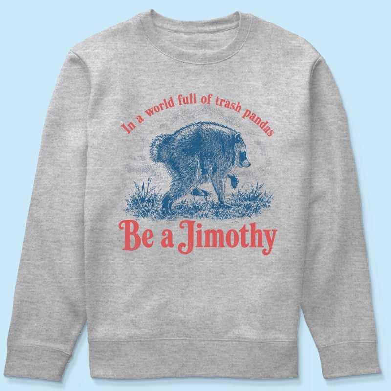 Be a Jimothy Viral Raccoon - Shirt - Trending 2026 Keep Sake