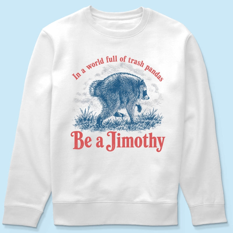 Be a Jimothy Viral Raccoon - Shirt - Trending 2026 Keep Sake