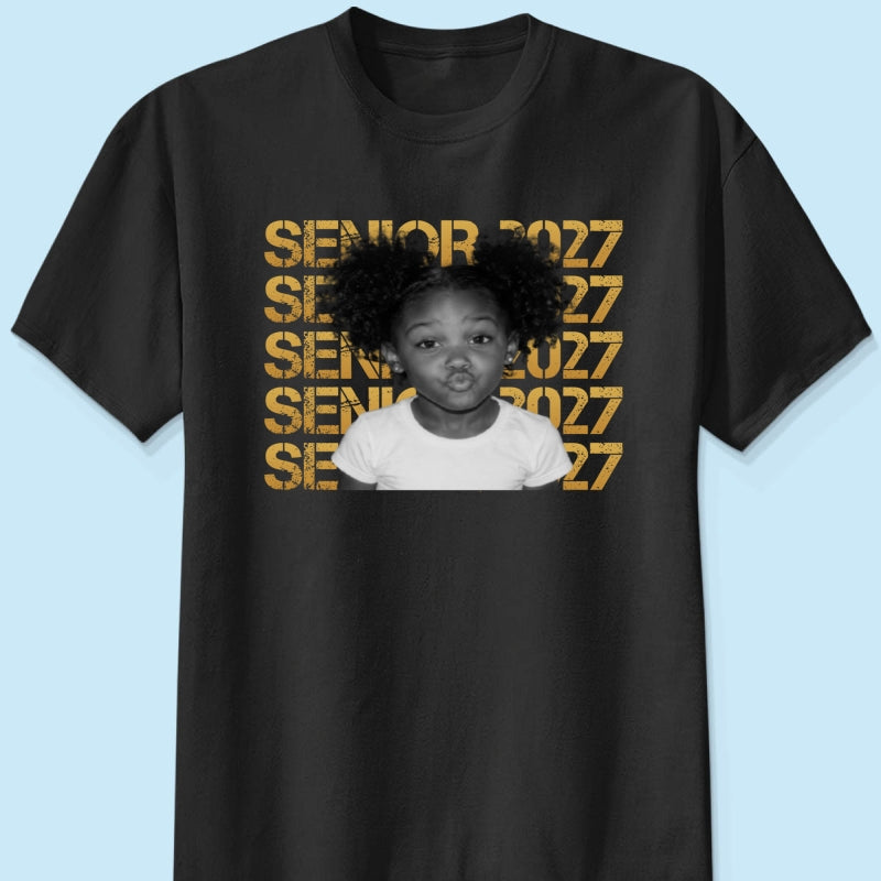 Senior 2027 Custom Photo - Personalized Shirt - First Day Of School Gift, Graduation Gift, Back To School Gift