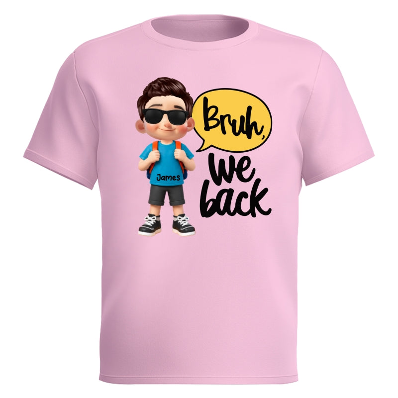 Bruh We Back Cute Kid - Personalized Shirt - Back To School Gift