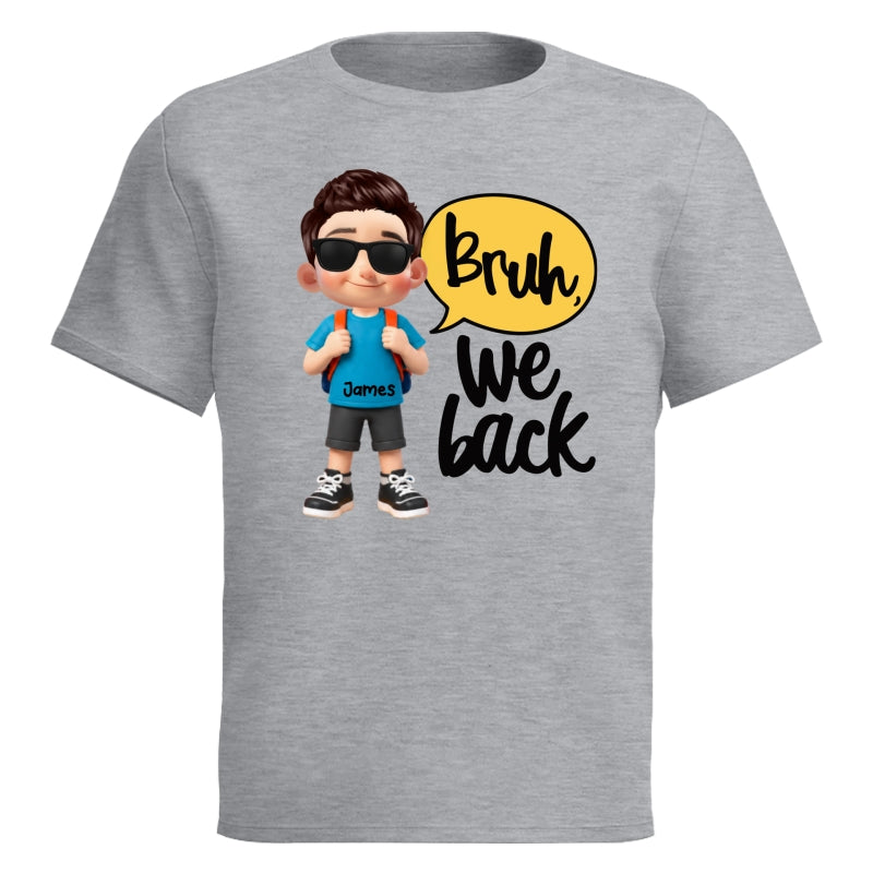 Bruh We Back Cute Kid - Personalized Shirt - Back To School Gift