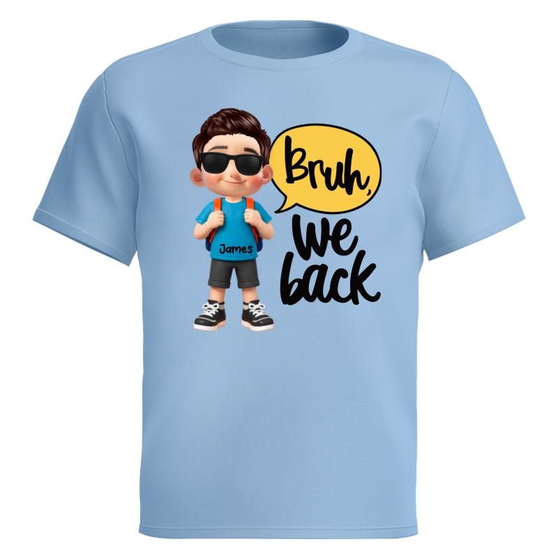 Bruh We Back Cute Kid - Personalized Shirt - Back To School Gift